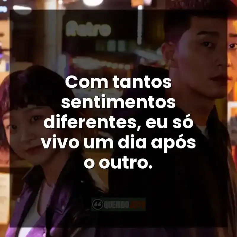 Com tantos sentimentos diferentes, eu só vivo um dia após o outro.