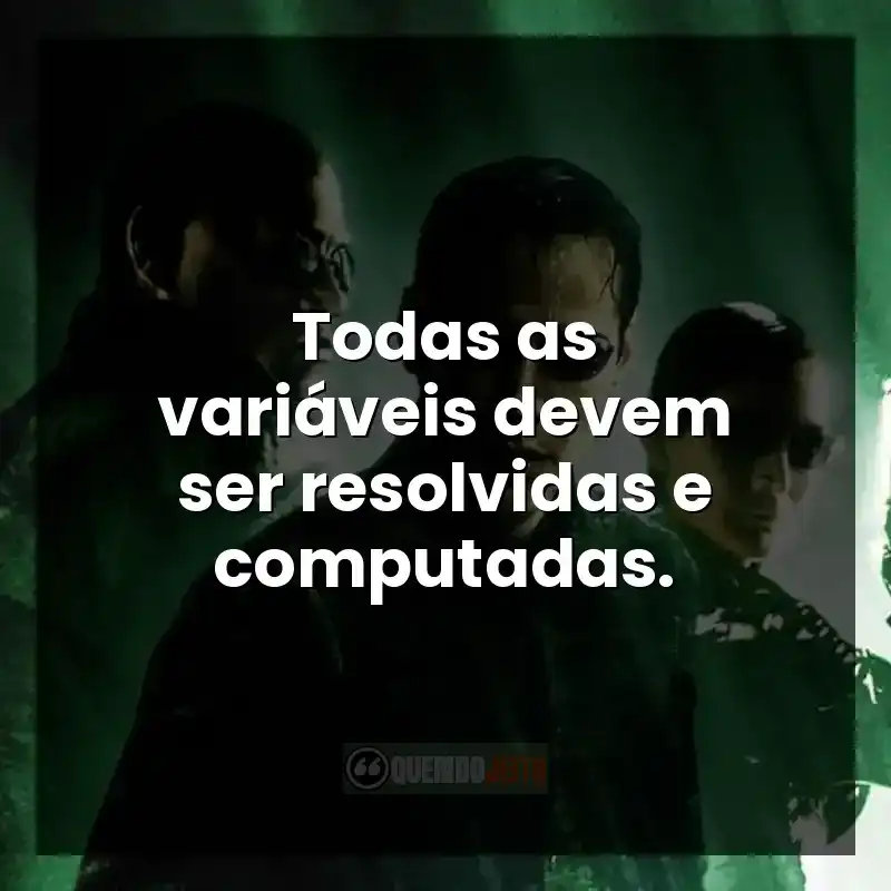 Todas as variáveis devem ser resolvidas e computadas.