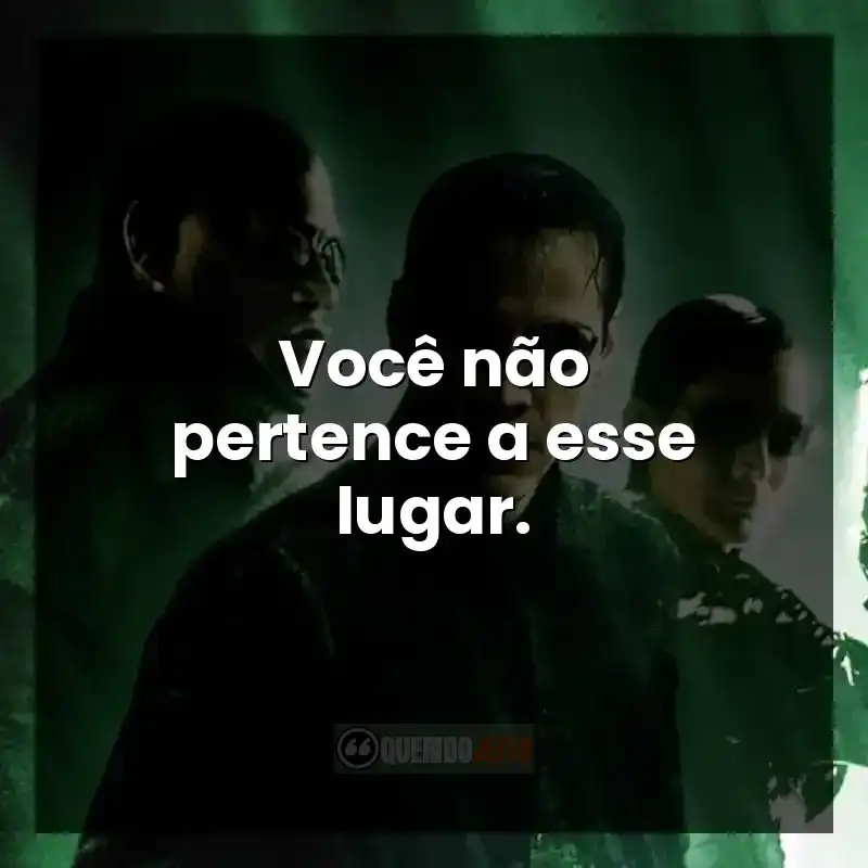 Você não pertence a esse lugar.