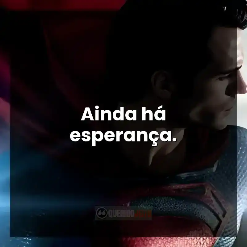 Frases do filme O Homem de Aço sobre esperança.