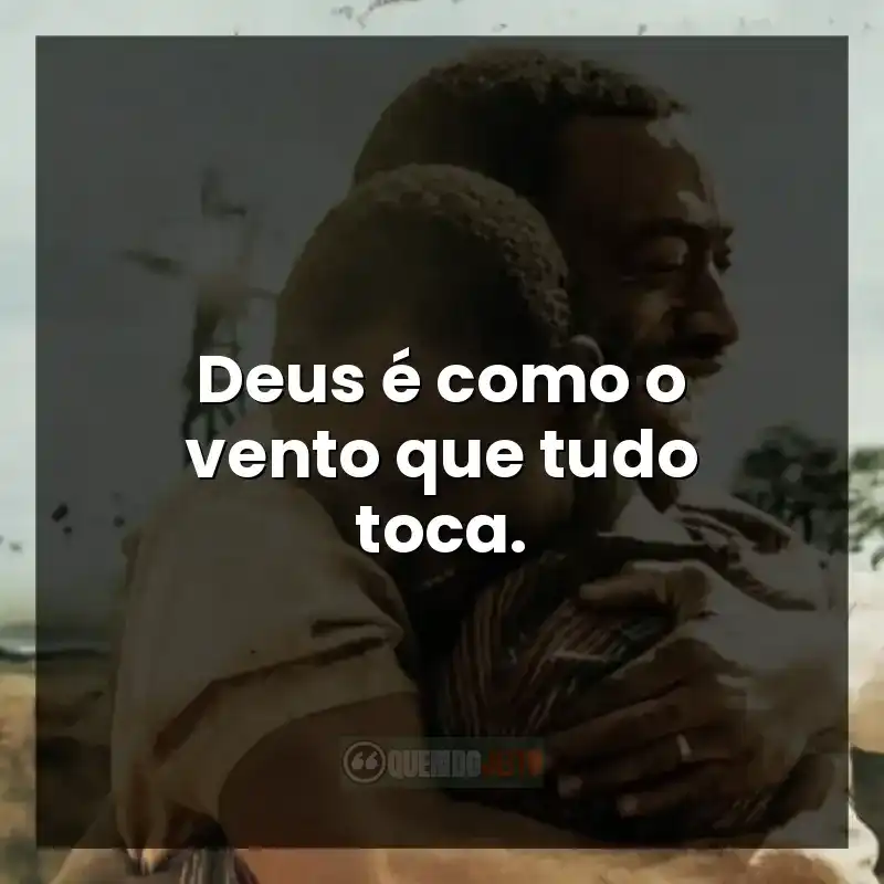 Deus é como o vento que tudo toca.