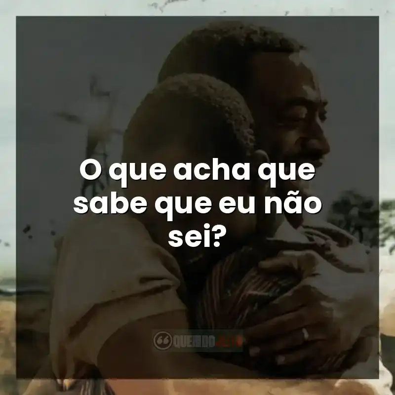O que acha que sabe que eu não sei?