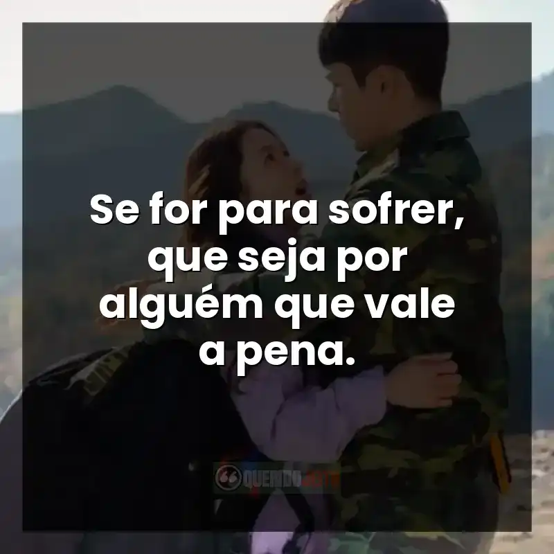 Se for para sofrer, que seja por alguém que vale a pena.