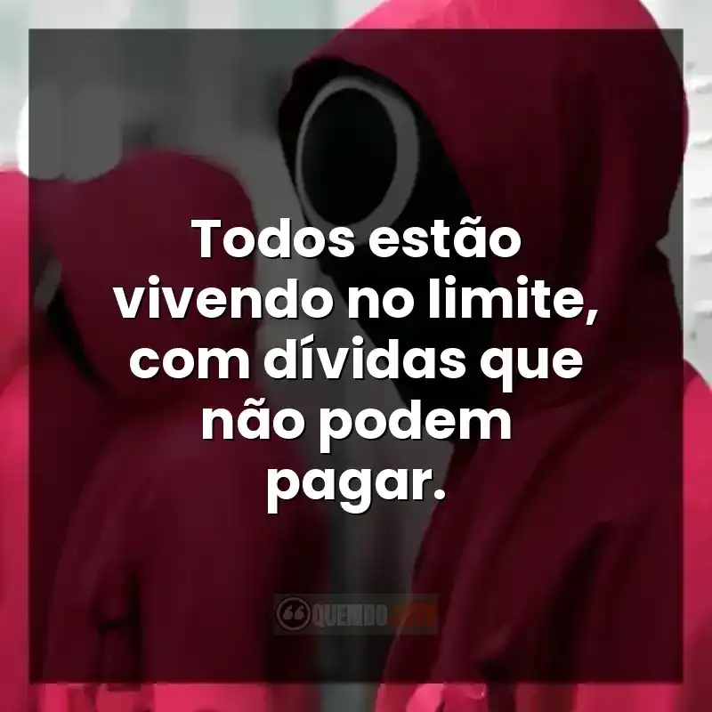 Todos estão vivendo no limite, com dívidas que não podem pagar.