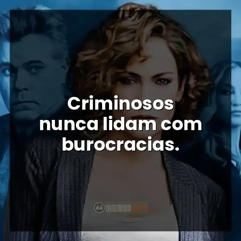 Frases da série Shades of Blue: Criminosos nunca lidam com burocracias.