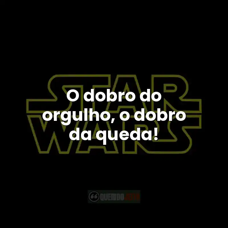 O dobro do orgulho, o dobro da queda!