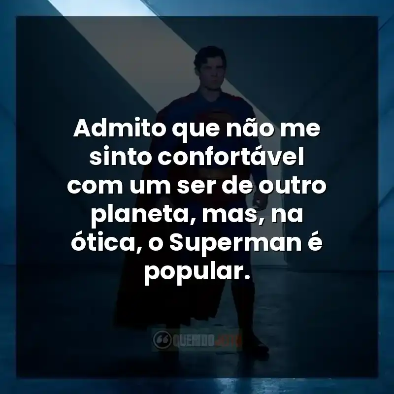Frases do filme Superman (2025) sobre ceticismo e desconfiança.
