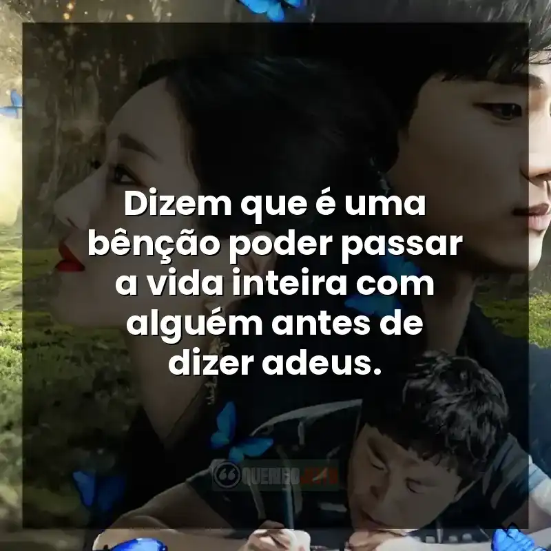 Dizem que é uma bênção poder passar a vida inteira com alguém antes de dizer adeus.