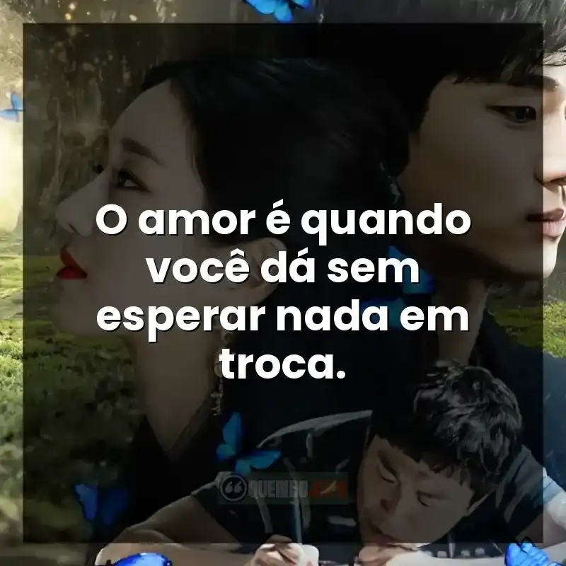 Frases da série Tudo Bem Não Ser Normal: O amor é quando você dá sem esperar nada em troca.
