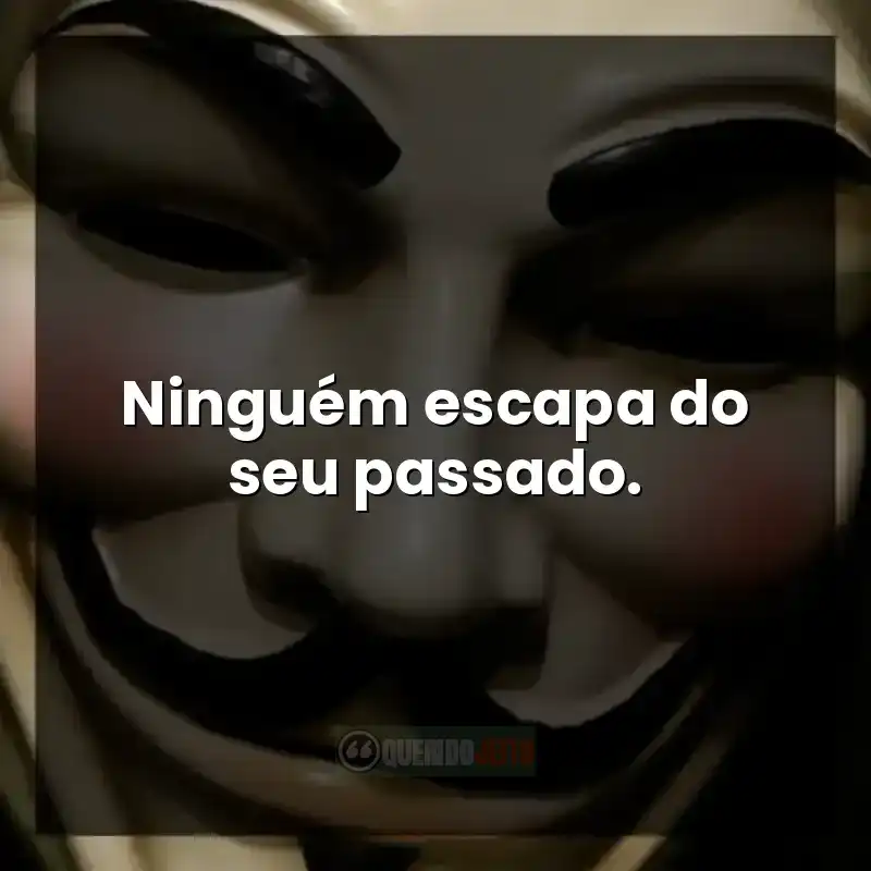 Ninguém escapa do seu passado.
