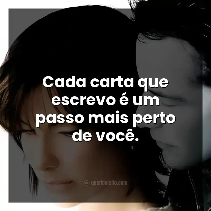 Frases do filme A Casa do Lago. Cada carta que escrevo é um passo mais perto de você.