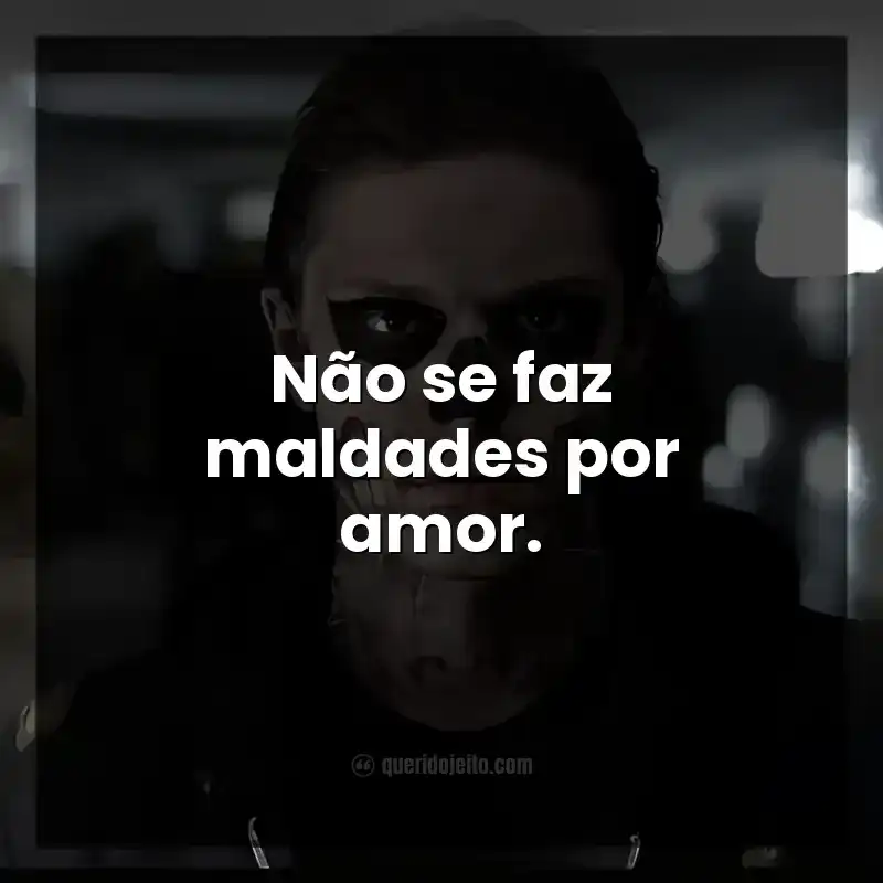 Não se faz maldades por amor.