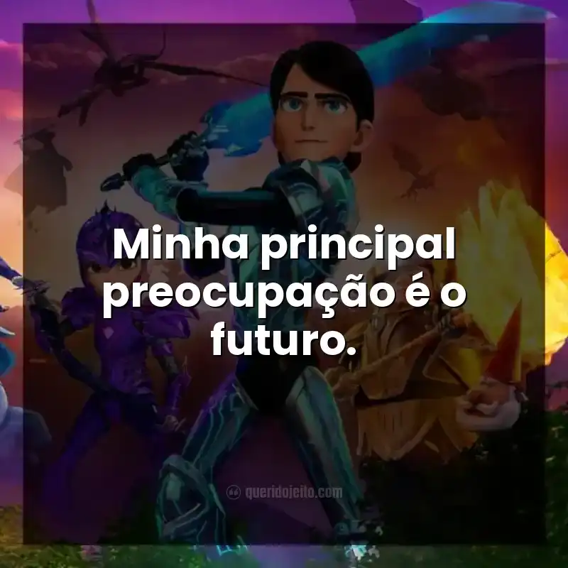 Minha principal preocupação é o futuro.
