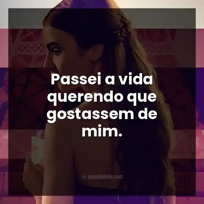 Frases da série Emily em Paris. Passei a vida querendo que gostassem de mim.