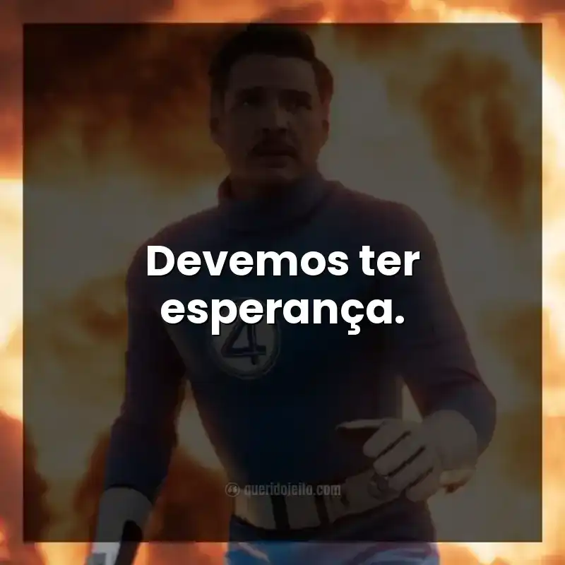Devemos ter esperança.