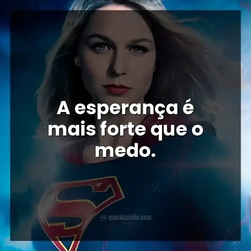 A esperança é mais forte que o medo.