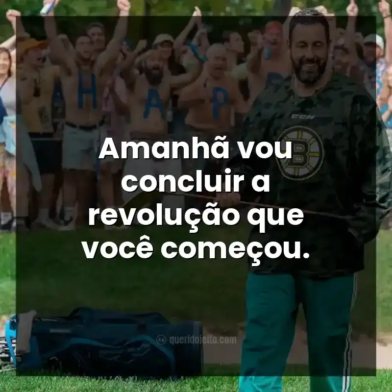 Frases do filme Um Maluco no Golfe 2. Amanhã vou concluir a revolução que você começou.