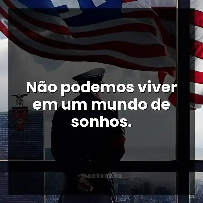 Não podemos viver em um mundo de sonhos.