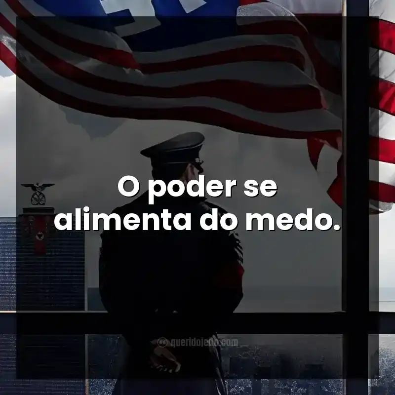 O poder se alimenta do medo.
