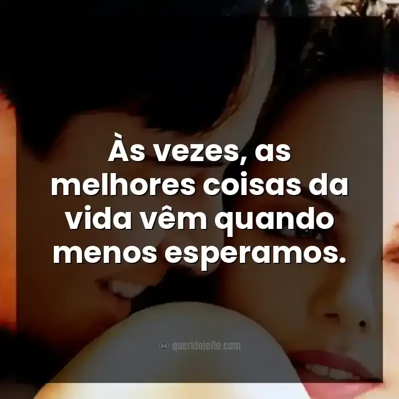 Às vezes, as melhores coisas da vida vêm quando menos esperamos, assim nos ensina as frases do filme Doce Novembro.