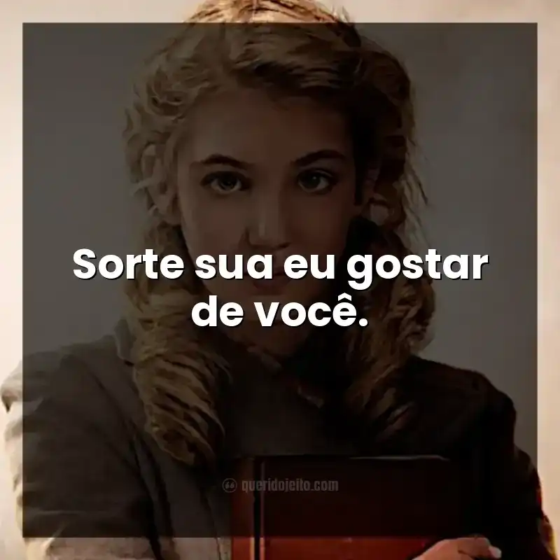 Sorte sua eu gostar de você. Frases do filme A Menina que Roubava Livros