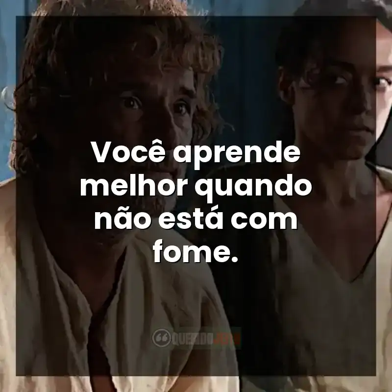 Frases do filme O Filho de Mil Homens Você aprende melhor quando não está com fome.