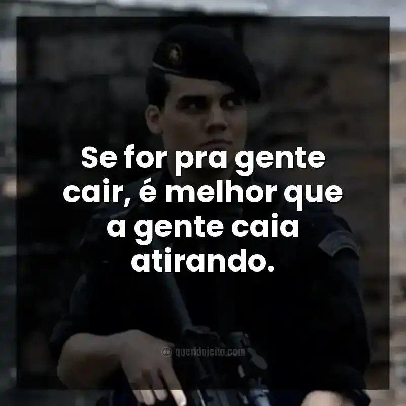 Se for pra gente cair, é melhor que a gente caia atirando.