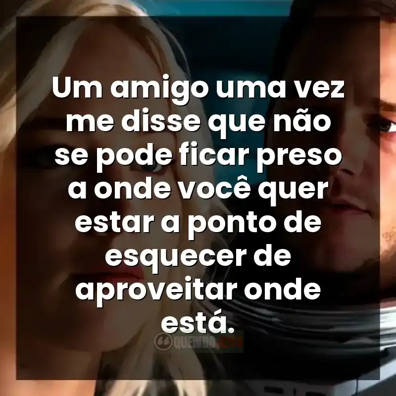 Um amigo uma vez me disse que não se pode ficar preso a onde você quer estar a ponto de esquecer de aproveitar onde está.