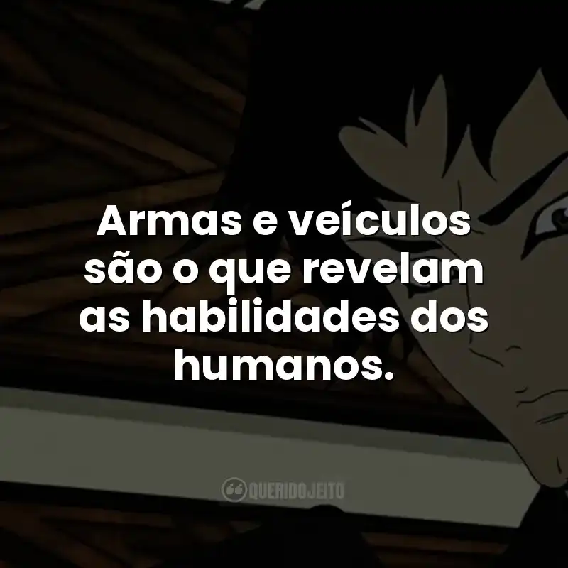 Armas e veículos são o que revelam as habilidades dos humanos.