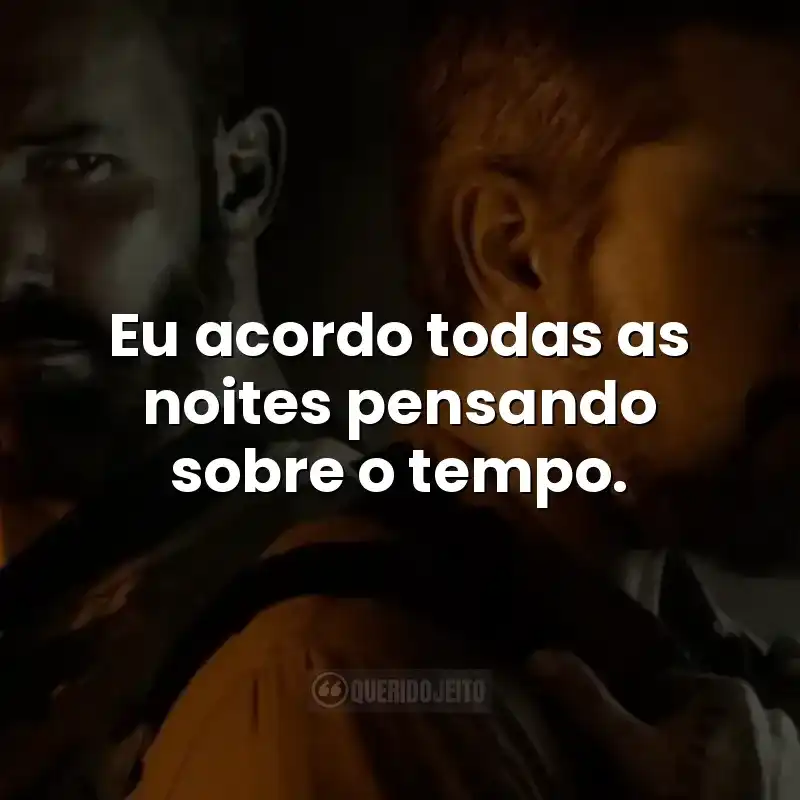 Eu acordo todas as noites pensando sobre o tempo.