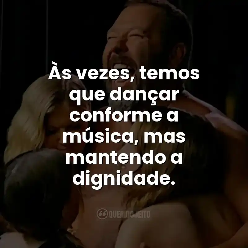 Às vezes, temos que dançar conforme a música, mas mantendo a dignidade. Frases da série Free Bert