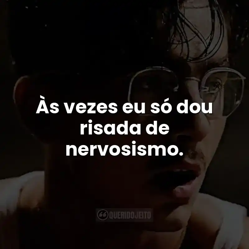 Às vezes eu só dou risada de nervosismo. Frases do filme Marty Supreme
