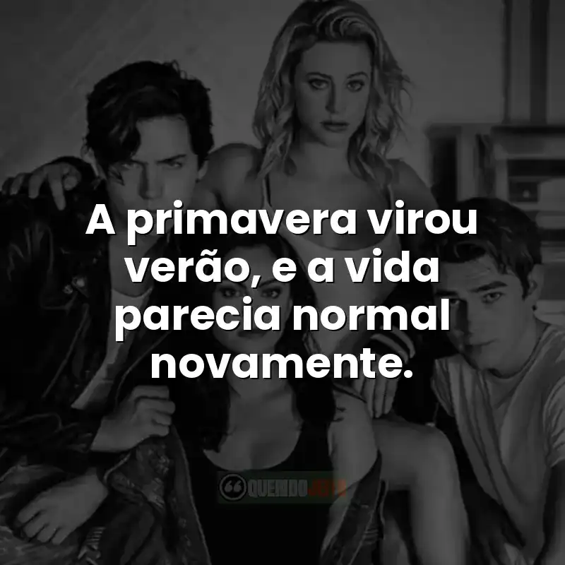 A primavera virou verão, e a vida parecia normal novamente.