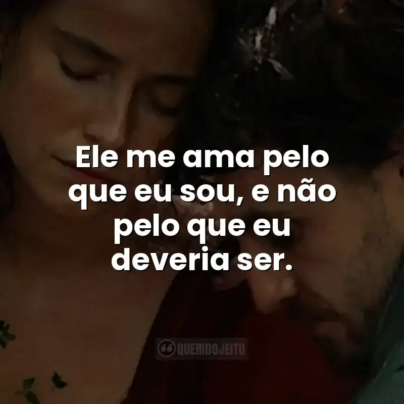 Ele me ama pelo que eu sou, e não pelo que eu deveria ser.