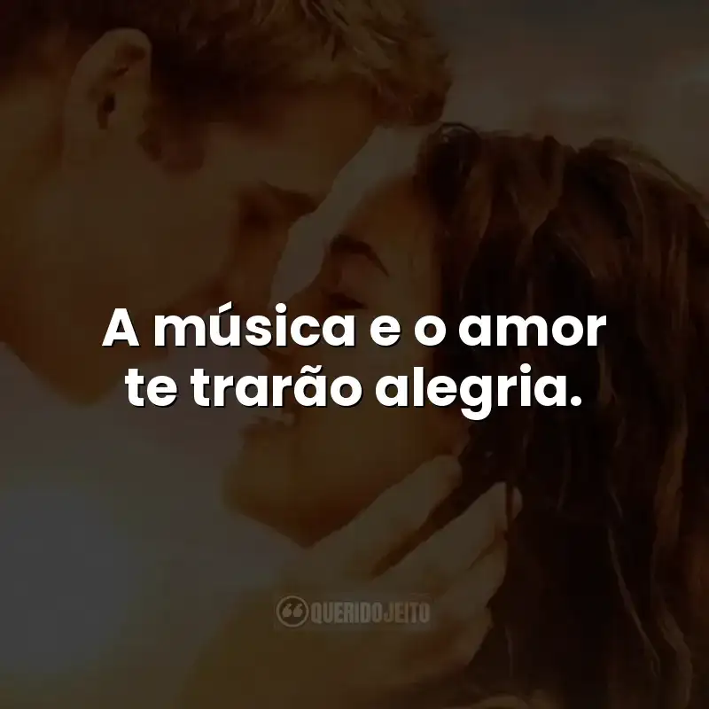 A música e o amor te trarão alegria.