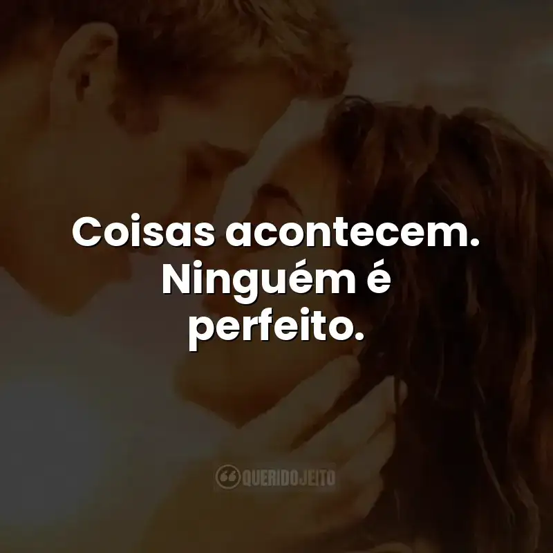 Coisas acontecem. Ninguém é perfeito.