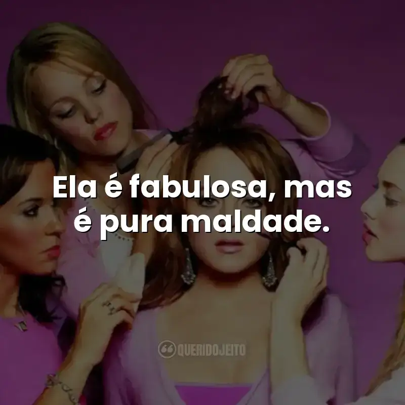 Ela é fabulosa, mas é pura maldade.