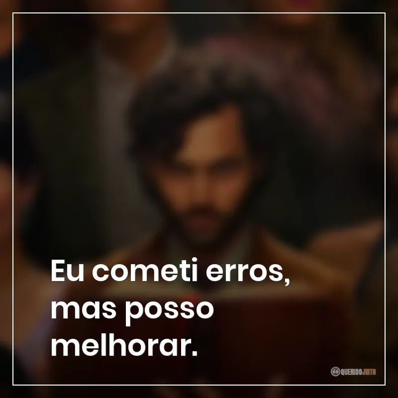 Eu cometi erros, mas posso melhorar.