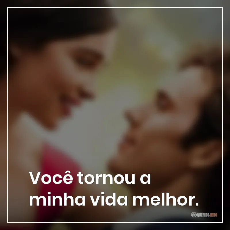 Frases do filme Como Eu Era Antes de Você: "Você tornou a minha vida melhor."