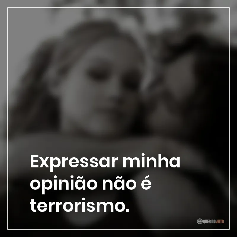 Expressar minha opinião não é terrorismo.