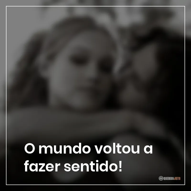 O mundo voltou a fazer sentido!