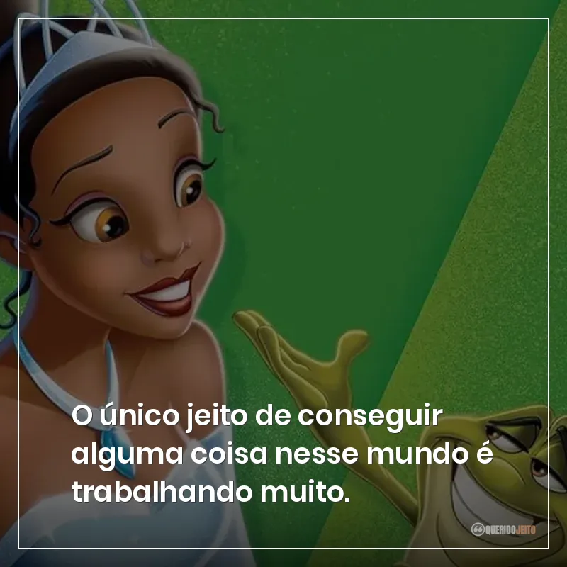 O único jeito de conseguir alguma coisa nesse mundo é trabalhando muito.