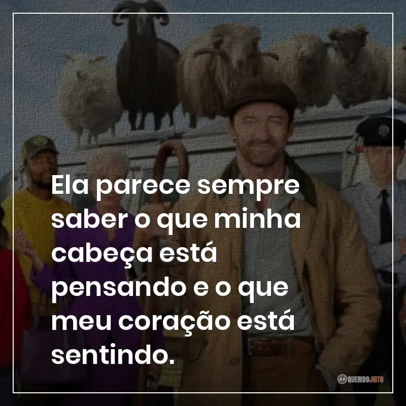Ela parece sempre saber o que minha cabeça está pensando e o que meu coração está sentindo.
