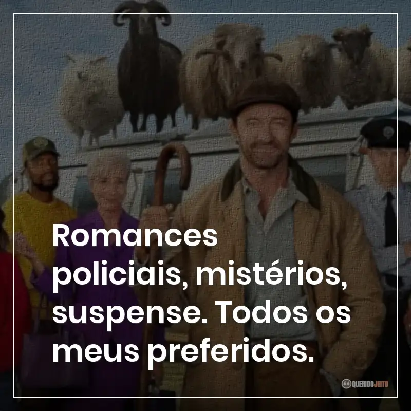 Romances policiais, mistérios, suspense. Todos os meus preferidos.
Frases do filme As Ovelhas Detetives sobre romances policiais, mistérios e suspense.