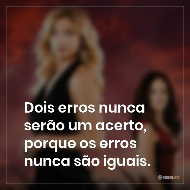 Dois erros nunca serão um acerto, porque os erros nunca são iguais. Frases da série Revenge