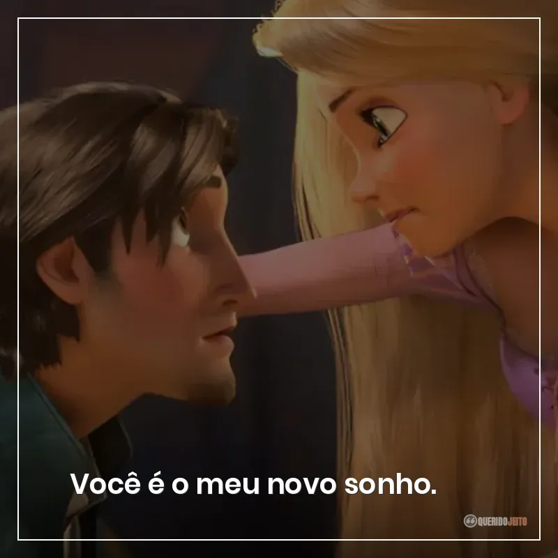Você é o meu novo sonho.
Frases do filme Enrolados sobre sonho, sonhar, querer