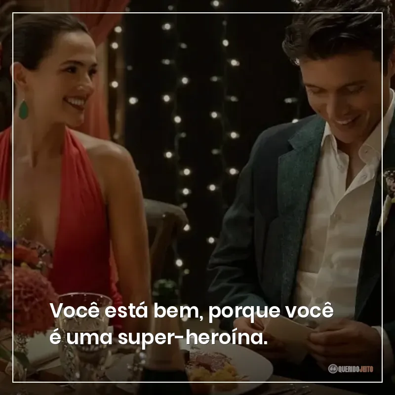 Você está bem, porque você é uma super-heroína.