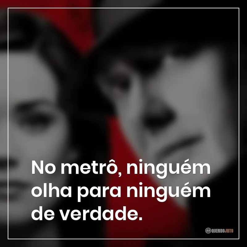 Frases da série The Blacklist: No metrô, ninguém olha para ninguém de verdade.