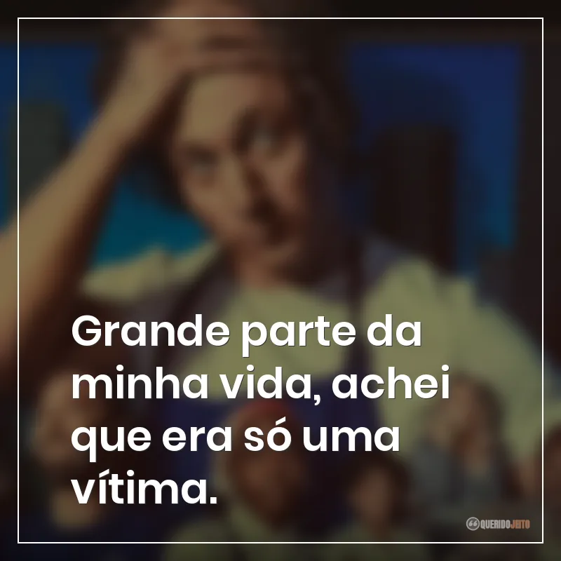 Frases da série O Urso sobre "Grande parte da minha vida, achei que era só uma vítima."