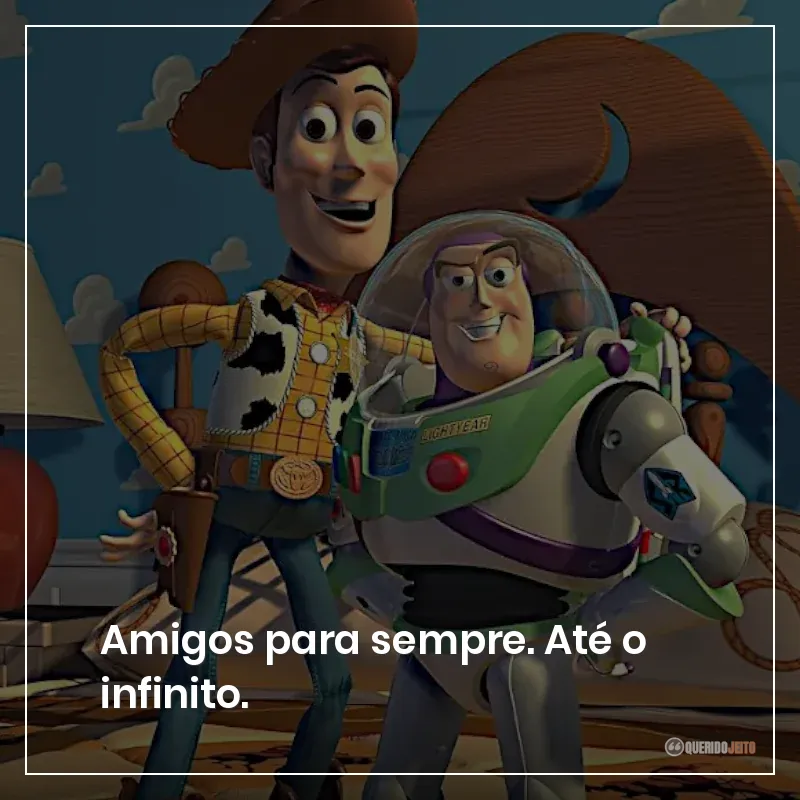 Amigos para sempre. Até o infinito.
